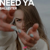 Need Ya - Ballester