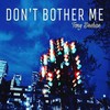 Don't Bother Me (Explicit) - Tony Deshae