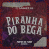 Piranha do Bega (Explicit) - Mafia Do Funk OFC&DJ SAMUKA 019.