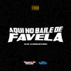 Aqui no Baile de Favela (Explicit) - MC Mn&DJ MENOR DO FLORIDA