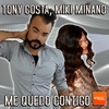 Me Quedo Contigo (Radio Edit) - Tony Costa&Miki Miñano