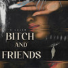 Bitch And Friends - C Lujan&Erick Fernandez
