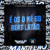É os D Né Bb - Beat Latão (Explicit) - Mc Elison SP&DJ Charles Original