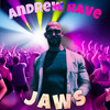 Andrew Rave (Explicit) - Jaws