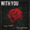 With You (Explicit) - I-jay west&YoungBoss