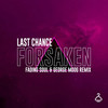 Forsaken (Fading Soul & George Moog Remix) - LAST CHANCE&Fading Soul&George Moog&Dioni&Dimitris Papaspyropoulos&Nikos Vlachogiannis