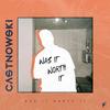 Was It Worth It - CastNowski