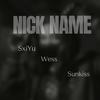 Nick Name (feat. Wess & Sunkiss) (Explicit) - Fxurce&Wess&Sunkiss
