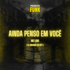 Ainda Penso em Você - MC Liro&DJ Magrão do Btt&Progresso Funk