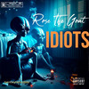 Idiots (Explicit) - Rose The Goat