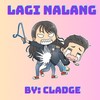 Lagi Nalang - Cladge