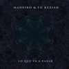 Lo Que Va A Pasar - Madeiro&Ed Keziah