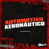 Automotivo Aeronáutico (Explicit) - DJ Raro Da ZO