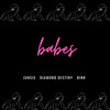 babes (Explicit) - JunSix&Bink&Diamond Destiny