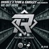 We Out Here - Drbblz&Tovr&EARSLEY&Blvkstn