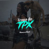 Tropa do Tpx (Explicit) - Theus No Beat&Mc Muris&Mc Vini Tpx