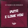 Puta I Love You (Explicit) - Dj Nando&Mc Dioguinho