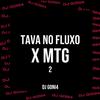 TAVA NO FLUXO X MTG 2 (Explicit) - DJ GONI4