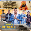 Guru Ji Tere Karka - Bro Ag&Naveen Sirsal