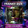 Can't Stop Raving - Franky Dux