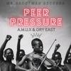 Peer Presure - A.M.U.X&Ory East