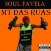 Soul Favela - Mt Das Ruas