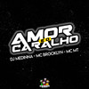Amor e o Caralho (Explicit) - Dj Medinna&MC Brooklyn&MC MT