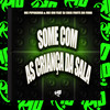 Some Com as Criança da Sala (Explicit) - DJ Cris Fontedofunk&MC Pipokinha&MC GW&R10 Musics