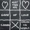 Game of Love - Matthaios&Adrian KB Loyola&COINN