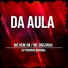 Da Aula (Explicit) - Mc Nem Jm&Mc Gibizinha