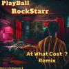 AT WHAT COST ? (Explicit) - PlayBall Rockstarr