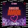 DINHEIRO AMOR (Explicit) - DJ GONI4