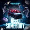 Need Somebody (Explicit) - YaBoiExplicit