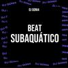 BEAT SUBAQUÁTICO (Explicit) - DJ GONI4