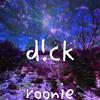 d!ck (Explicit) - Roonie
