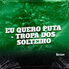 EU QUERO PUTA TROPA DOS SOLTEIRO (Explicit) - MC Tigrão&MC Lil&DJ Cyber Original