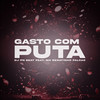 Gasto Com Puta (Explicit) - Dj Pn Beat&MC Renatinho Falcão