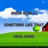 Something Like That It Was Labor Day Weekend I Was 17 (Remix) - Green Neon DJ