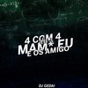 4 com 4 da 8: Mam* Eu e os Amigo (Explicit) - DJ Gedai