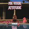 FIX YOUR ATTITUDE (Explicit) - DoubleM