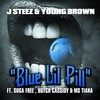 Blue Lil Pill (feat. Suga Free, Butch Cassidy & Ms. Tiana) (Explicit) - Young Brown&J Steez&Suga Free&Butch Cassidy&Ms. Tiana