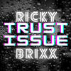 Trust Issues (Explicit) - Ricky Brixx