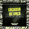 Caçador de Onça (Explicit) - MC Zudo Boladão&Mc Neguinho da V.A&MC PUCCA&DJ LELLIS