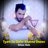 Tyare Da Qofar Khatme Showe - Rehan Shah