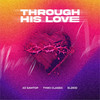 Through His Love - DJ Samtop&Tymo Classic&Elzkid