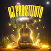 Dj Prostituto do Pizeiro (Explicit) - Dj Tchouzen&MC Tigrão&Mc Sheik SP&Love Funk&DJAY VMC