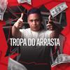 TROPA DO ARRASTA (feat. MC K2K) - DJ JUNINHO ORIGINAL&MC K2K