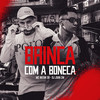 Brinca Com a Boneca (Explicit) - DJ Juan ZM&Mc Natan SB