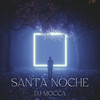 Santa Noche (Remix) - DJ MOCCA&Luana