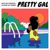 Pretty Gal (Explicit) - Not So French&King Ali Baba&Will Simms&Mark Benaicha&Atilla Borzak